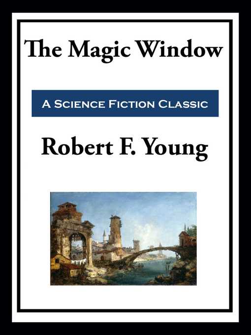 Title details for The Magic Window by Robert F. Young - Wait list